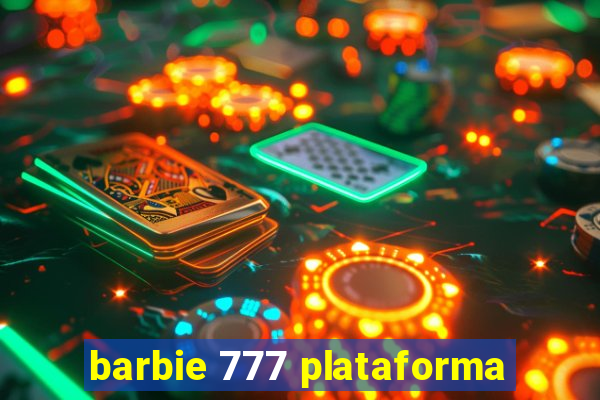 barbie 777 plataforma